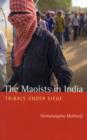 The Maoists in India : Tribals Under Siege - Book