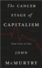 The Cancer Stage of Capitalism : From Crisis to Cure - Book