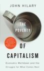 The Poverty of Capitalism : Economic Meltdown and the Struggle for What Comes Next - Book