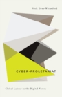 Cyber-Proletariat : Global Labour in the Digital Vortex - Book