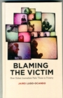 Blaming the Victim : How Global Journalism Fails Those in Poverty - Book