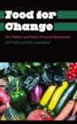 Food for Change : The Politics and Values of Social Movements - Book