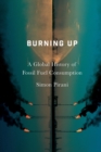 Burning Up : A Global History of Fossil Fuel Consumption - Book
