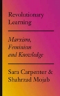 Revolutionary Learning : Marxism, Feminism and Knowledge - Book