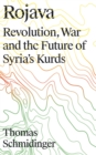 Rojava : Revolution, War and the Future of Syria's Kurds - Book