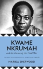 Kwame Nkrumah and the Dawn of the Cold War : The West African National Secretariat, 1945-48 - Book