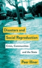 Disasters and Social Reproduction : Crisis Response between the State and Community - Book