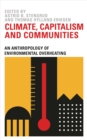 Climate, Capitalism and Communities : An Anthropology of Environmental Overheating - Book