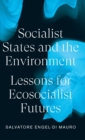 Socialist States and the Environment : Lessons for Eco-Socialist Futures - Book