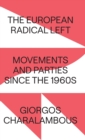 The European Radical Left : Movements and Parties since the 1960s - Book