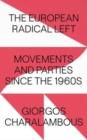 The European Radical Left : Movements and Parties since the 1960s - Book