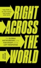 Right Across the World : The Global Networking of the Far-Right and the Left Response - Book