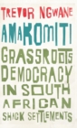 Amakomiti : Grassroots Democracy in South African Shack Settlements - Book