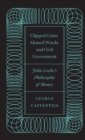 Clipped Coins, Abused Words, and Civil Government : John Locke's Philosophy of Money - Book