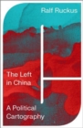 The Left in China : A Political Cartography - Book