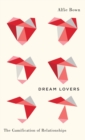 Dream Lovers : The Gamification of Relationships - Book