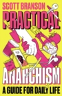 Practical Anarchism : A Guide for Daily Life - eBook