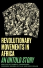 Revolutionary Movements in Africa : An Untold Story - Book