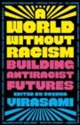 A World Without Racism : Building Antiracist Futures - Book