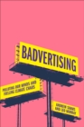 Badvertising : Polluting Our Minds and Fuelling Climate Chaos - eBook