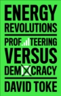 Energy Revolutions : Profiteering versus Democracy - eBook