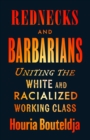 Rednecks and Barbarians : Uniting the White and Racialized Working Class - Book