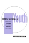 Representations of Youth : The Study of Youth and Adolescence in Britain and America - Book