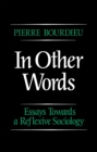 In Other Words : Essays Towards a Reflexive Sociology - Book