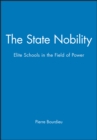 The State Nobility : Elite Schools in the Field of Power - Book