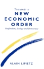 Towards a New Economic Order : Post-Fordism, Democracy and Ecology - Book