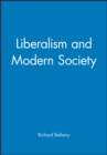 Liberalism and Modern Society : An Historical Argument - Book