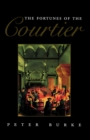 The Fortunes of the Courtier : The European Reception of Castiglione's Cortegiano - Book