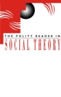 The Polity Reader in Social Theory - Book