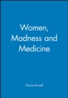 Women, Madness and Medicine - Book