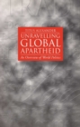 Unravelling Global Apartheid - An Overview of World Politics - Book