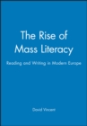 The Rise of Mass Literacy : Reading and Writing in Modern Europe - Book