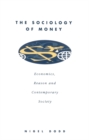 The Sociology of Money : Econimics, Reason and Contemporary Society - Book