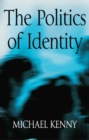 The Politics of Identity : Liberal Political Theory and the Dilemmas of Difference - Book