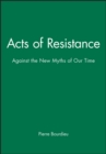 Acts of Resistance : Against the New Myths of Our Time - Book