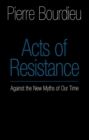 Acts of Resistance : Against the New Myths of Our Time - Book