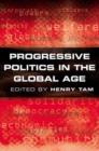 Progressive Politics in the Global Age - Book