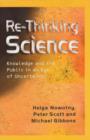 Re-Thinking Science : Knowledge and the Public in an Age of Uncertainty - Book