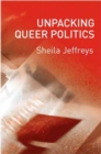 Unpacking Queer Politics : A Lesbian Feminist Perspective - Book