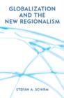 Globalization and the New Regionalism : Global Markets, Domestic Politics and Regional Cooperation - Book