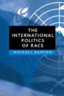 The International Politics of Race - Book