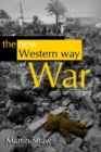 The New Western Way of War : Risk-Transfer War and its Crisis in Iraq - Book