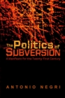 The Politics of Subversion : A Manifesto for the Twenty-First Century - Book