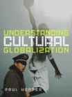 Understanding Cultural Globalization - Book
