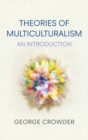 Theories of Multiculturalism : An Introduction - Book