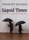Liquid Times : Living in an Age of Uncertainty - eBook